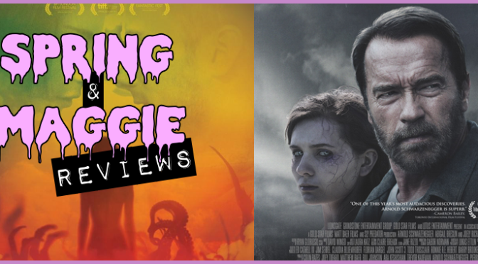 “Spring” (2014) & “Maggie” (2015) REVIEWS
