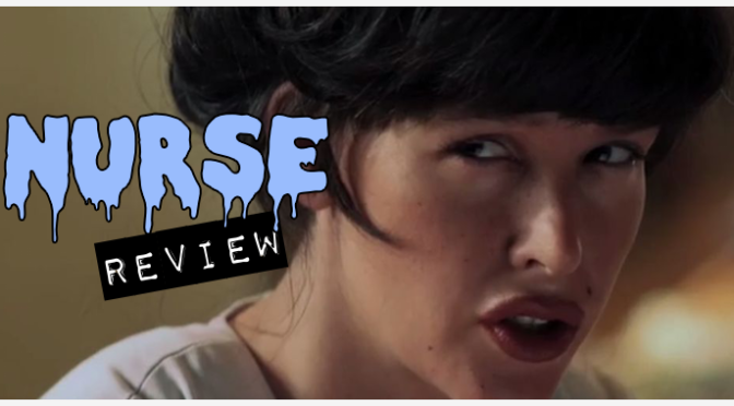 “Nurse” (2014) REVIEW