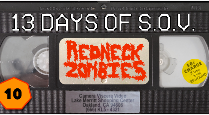 REDNECK ZOMBIES – 13 Days of Shot on Video! (#10)