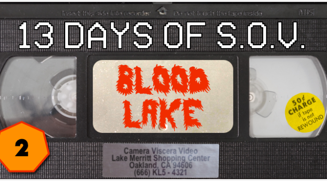 BLOOD LAKE – 13 Days of Shot on Video! (#2)