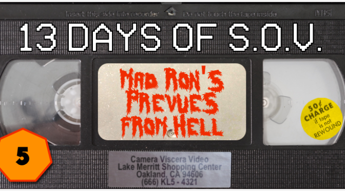 MAD RON’S PREVUES FROM HELL – 13 Days of Shot on Video! (#5)