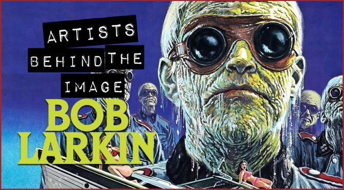 ARTISTS BEHIND THE IMAGE: Bob Larkin