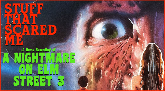 STUFF THAT SCARED ME: A Home Recording of A NIGHTMARE ON ELM STREET 3