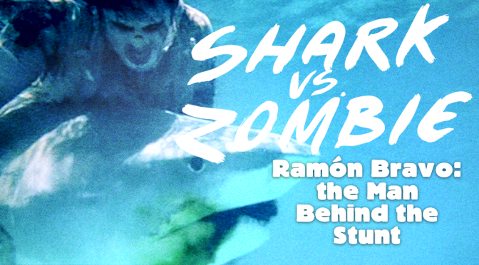 SHARK VS ZOMBIE: Ramón Bravo, the Man Behind the Stunt