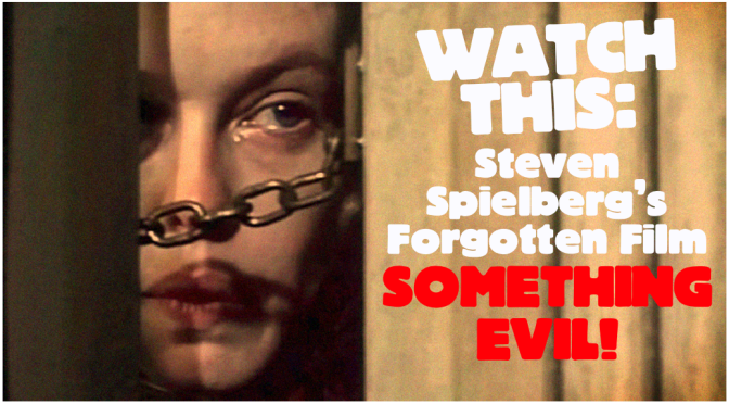 WATCH THIS: Steven Spielberg’s Forgotten Film, SOMETHING EVIL!